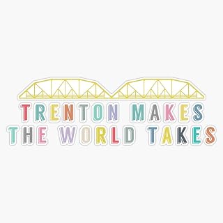 JB Print Trenton Makes, The World Takes Vinyl Decal Sticker Car Waterproof Car Decal Bumper Sticker 5"