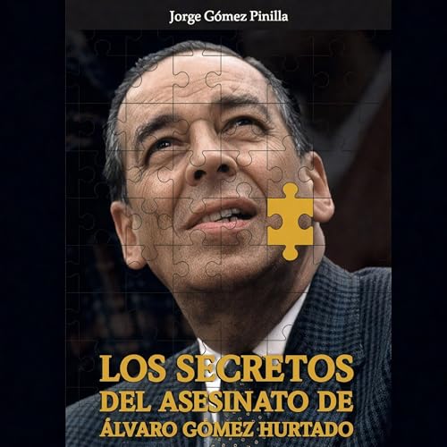 Los secretos del asesinato de &Aacute;lvaro G&oacute;mez Hurtado cover art