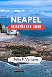 NEAPEL REISEFÜHRER 2026: Der komplette Reiseführer für deine Reise – Sehenswürdigkeiten, Essen & Ausflüge