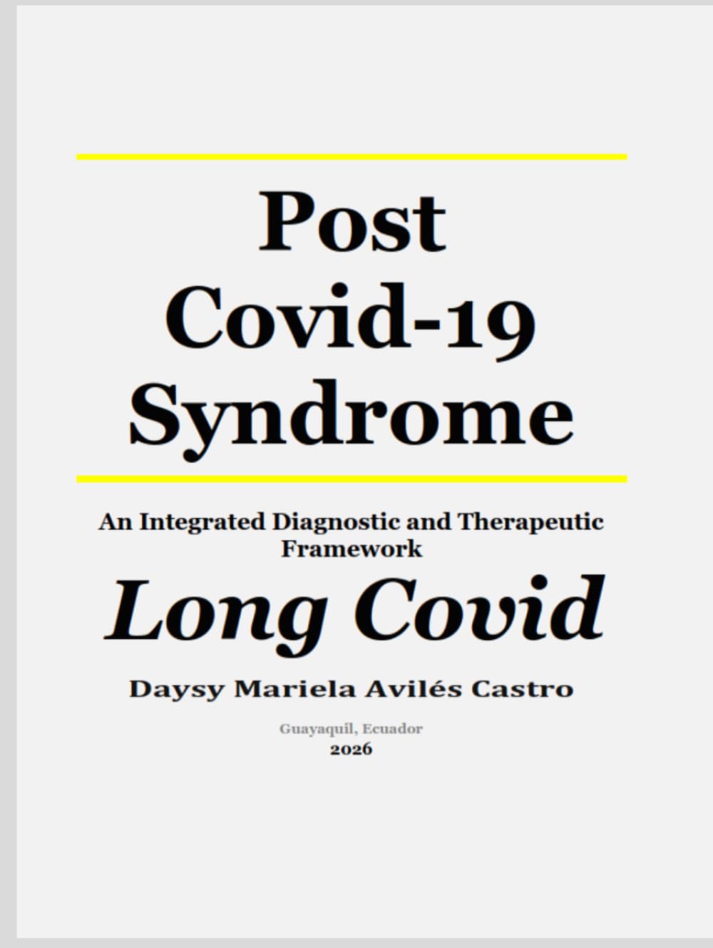 Post Covid-19 Syndrome: An Integrated Diagnostic and Therapeutic Framework Long Covid (The Post-COVID Syndrome Series: The Avilés Model.)