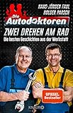  Die Autodoktoren - Zwei drehen am Rad: Die besten Geschichten aus der Werkstatt