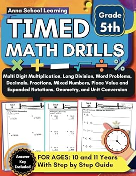 Timed Math Tests and Drills for 5th Grade Multiplication, Long Division, Word Problems, Decimals, Fractions, Mixed Numbers, Place Value, Geometry, and ... Workbook with Answers for Kids Ages 10-11
