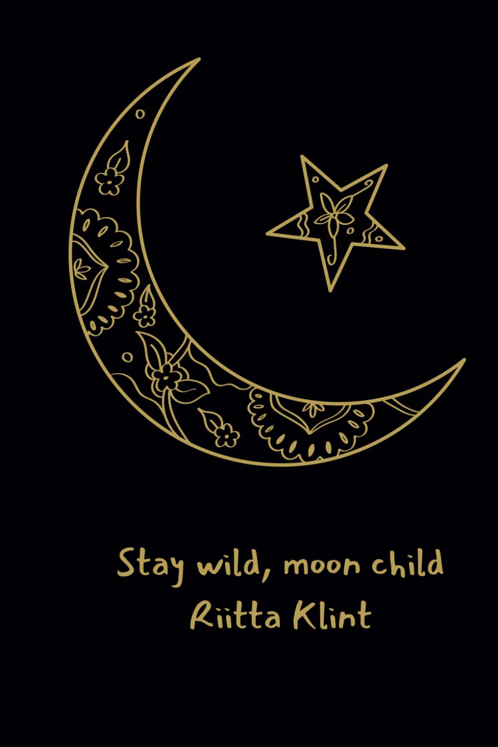 Stay wild, moon child