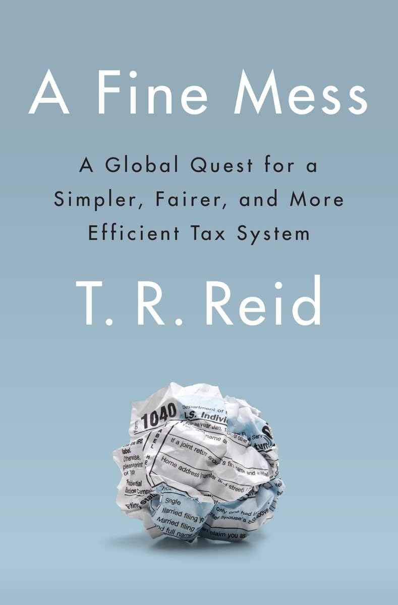 A Fine Mess: A Global Quest for a Simpler, Fairer, and More Efficient Tax System cover