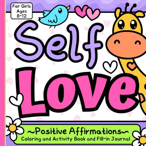 Self Love Positive Affirmations: Coloring and Activity Book and Fill-In Journal for Girls 8-12