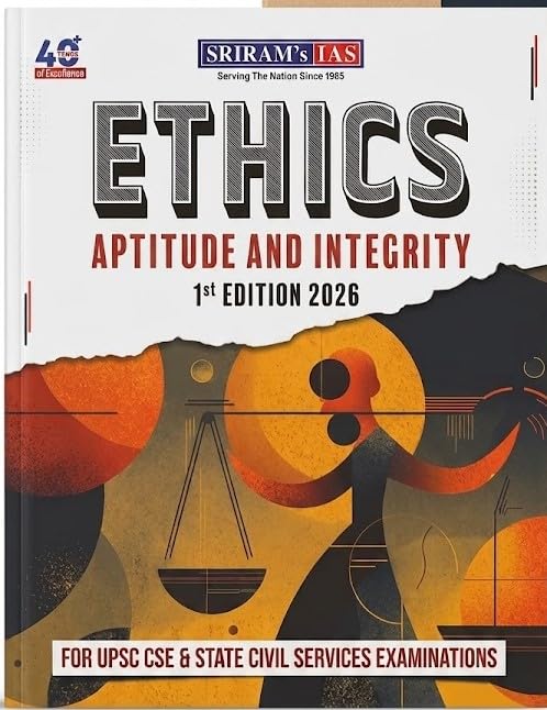 SRIRAM’S IAS Ethics, Aptitude and Integrity for UPSC CSE & State Civil Services | 1st Edition 2026 | Comprehensive Civil Services Exam Preparation Textbook SRIRAM’S IAS Ethics, Aptitude and Integrity for UPSC CSE & State Civil Services | 1st Edition 2026 | Comprehensive Civil Services Exam Preparation Textbook