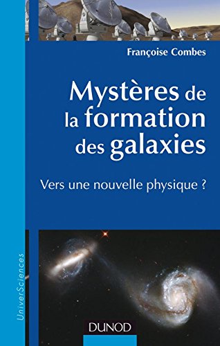 Télécharger Mystères de la formation des galaxies - Vers une nouvelle physique ?: Vers une nouvelle physique ? Livre eBook France