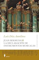 Juan Bermudo. La Declaración de Instrumentos Musicales 8411318753 Book Cover