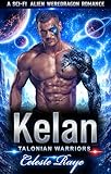 Kelan : A Sci-Fi Alien Weredragon Romance (Talonian Warriors)