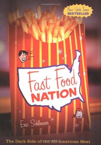 Fast Food Nation: The Dark Side of the All-American Meal Fast Food Nation: The Dark Side of the All-American Meal