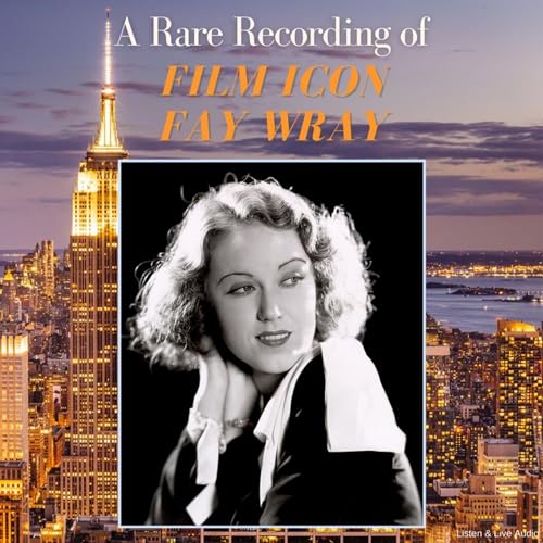 Fay Wray's A Rare Recording of Film Icon Fay Wray episode artwork