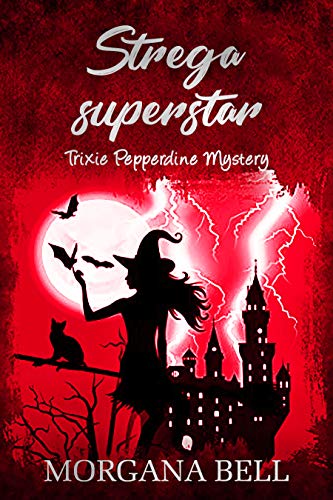 Morgana Bell - Trixie Pepperdine Mystery 10. Strega superstar (2019)