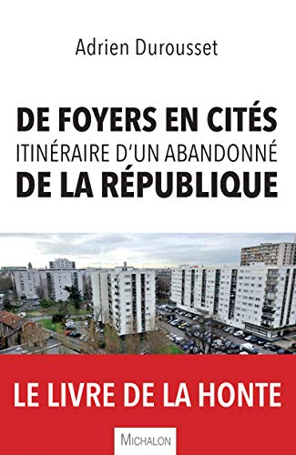 De foyers en cités, itinéraire d'un abandonné de la République Francais PDF