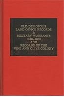 Old Demopolis Land Office Records and Military Warrants, 1818-1860, and Records of the Vine and Olive Colony: And Records of the Vine & Olive Colony 0893086371 Book Cover