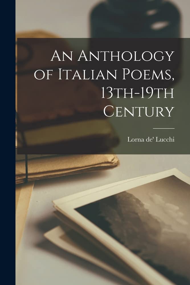 An Anthology of Italian Poems, 13th-19th Century