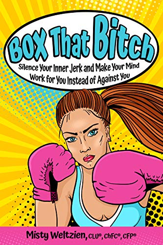 Cover of Box That Bitch: Silence Your Inner Jerk and Make Your Mind Work for You Instead of Against You