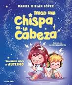 Tengo una chispa en la cabeza: Un cuento sobre autismo