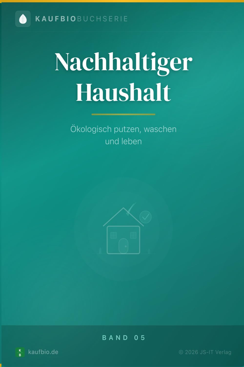 Nachhaltiger Haushalt: Ökologisch putzen, waschen und leben — ohne Kompromisse, ohne Mikroplastik, ohne Greenwashing (KaufBio Buchserie)