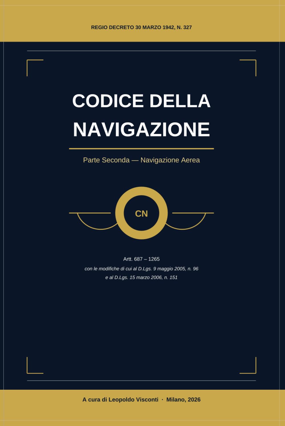 Codice della Navigazione: Vol. II - Navigazione Aerea (Artt. 687–1265) (Diritto della Navigazione - Biblioteca Visconti)