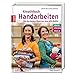 Produktbild Kreativbuch Handarbeiten: Modelle aus dem ARD Buffet & Grundlagen Nähen, Stricken, Häkeln: Modelle aus dem ARD Buffet. Nähen, Stricken, Häkeln