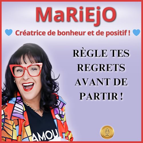 &Eacute;p 118 &ndash; R&Egrave;GLE TES REGRETS AVANT DE PARTIR&thinsp;!
