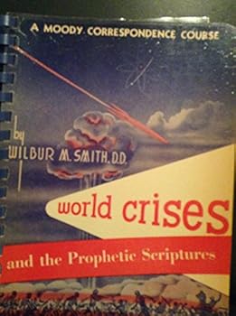 World Crises and the Prophetic Scriptures