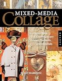 Mixed-Media Collage: An Exploration of Contemporary Artists, Methods, and Materials