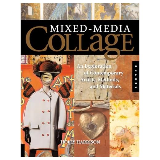 Mixed-Media Collage: An Exploration of Contemporary Artists, Methods, and Materials