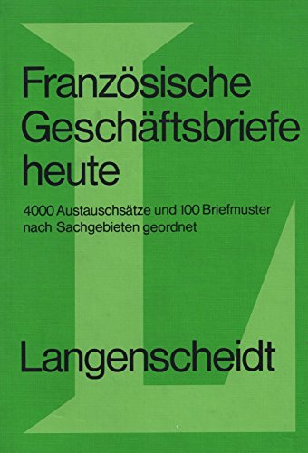 Langenscheidts Geschäftsbriefe heute. Französisch Langenscheidts Geschäftsbriefe heute. Französisch