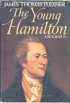 The Young Hamilton: A Biography by James Thomas Flexner (1978-02-03)