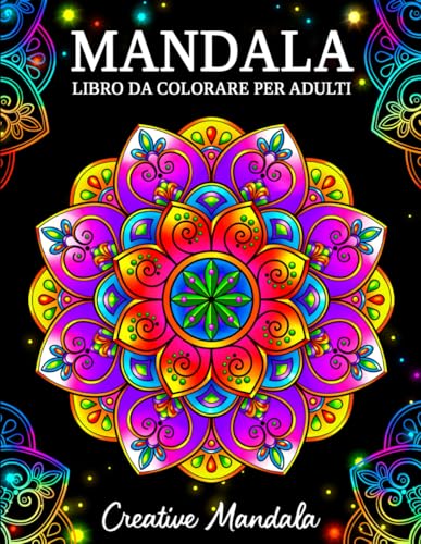 Mandala: Un libro da colorare per adulti con bellissimi mandala per alleviare lo stress e rilassarsi