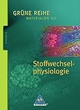  Grüne Reihe. Materialien für den Sekundarbereich II - Ausgabe 2004: Stoffwechselphysiologie: Schülerband
