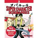 Super Character Design & Poses Volume 2: Heroine