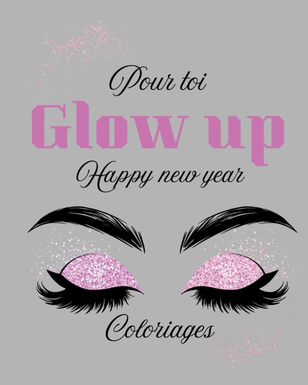 Pour toi: Glow up • coloriages • Happy new year