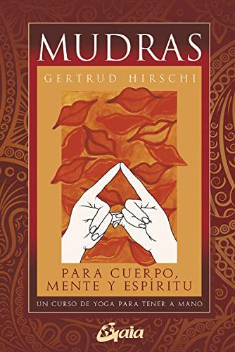 Mudras para cuerpo, mente y espíritu: Un curso de yoga para tener a mano (Tarot, oráculos, juegos y vídeos)