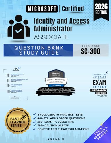 MICROSOFT CERTIFIED - IDENTITY AND ACCESS ADMINISTRATOR ASSOCIATE, QUESTION BANK STUDY GUIDE, EXAM CODE SC-300, 8 FULL-LENGTH PRACTICE TESTS, 400 ... ALERTS, CONCISE AND CLEAR EXPLANATIONS cover