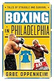 Boxing in Philadelphia: Tales of Struggle and Survival