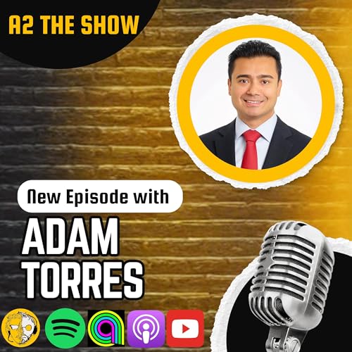 『How Adam Torres Built a Top 2.5% Podcast | A2 THE SHOW #572』のカバーアート