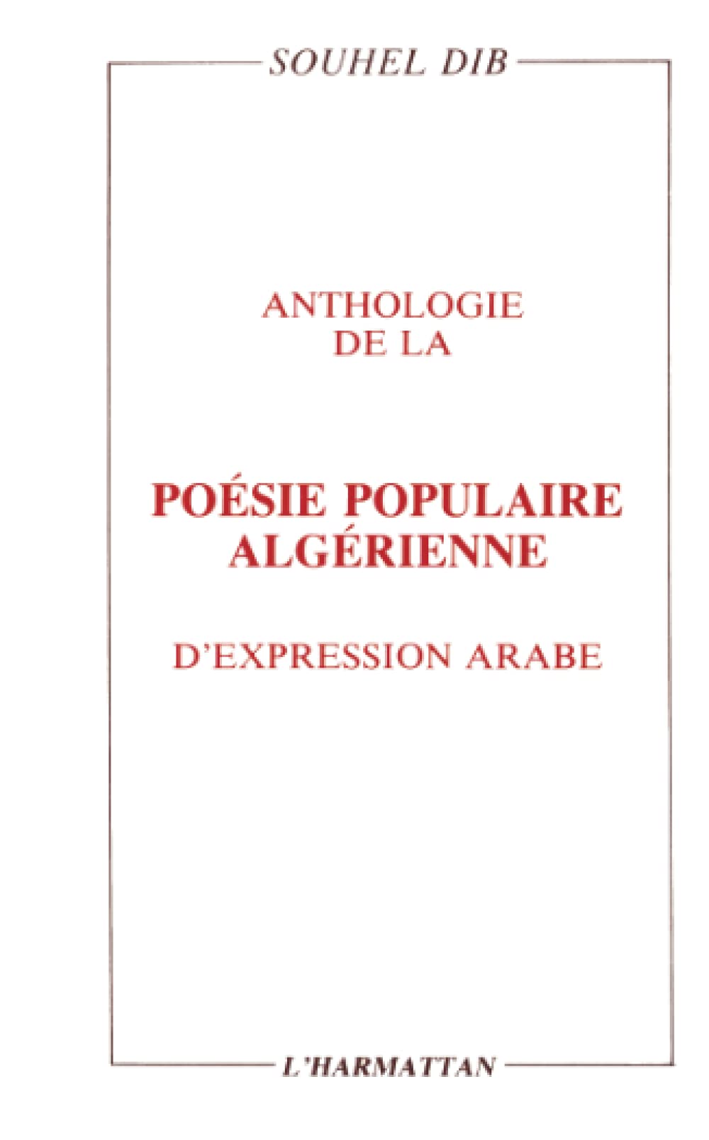 Anthologie de la poésie populaire algérienne d'expression arabe