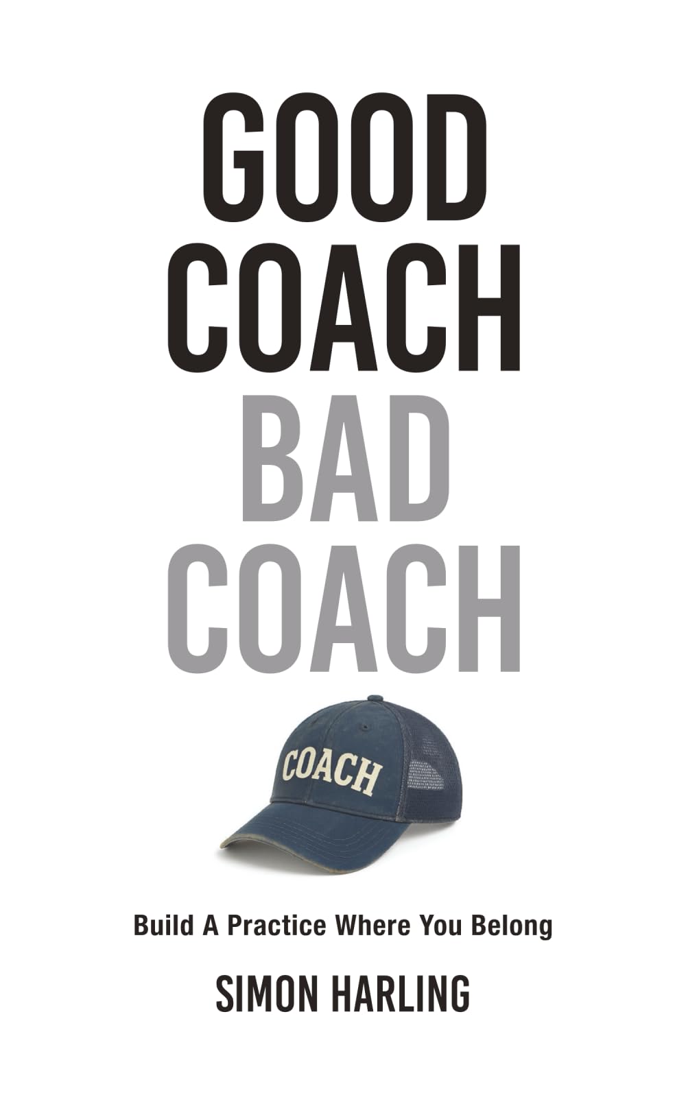 Good Coach Bad Coach: Build A Place Where You Belong