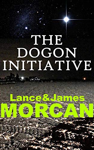 The Dogon Initiative (The Deniables Book 1) by [Lance Morcan, James Morcan]
