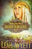 Mail Order Bride - Ready For Love: Clean Historical Mail Order Bride Romance (Brides Of The West Book 2)