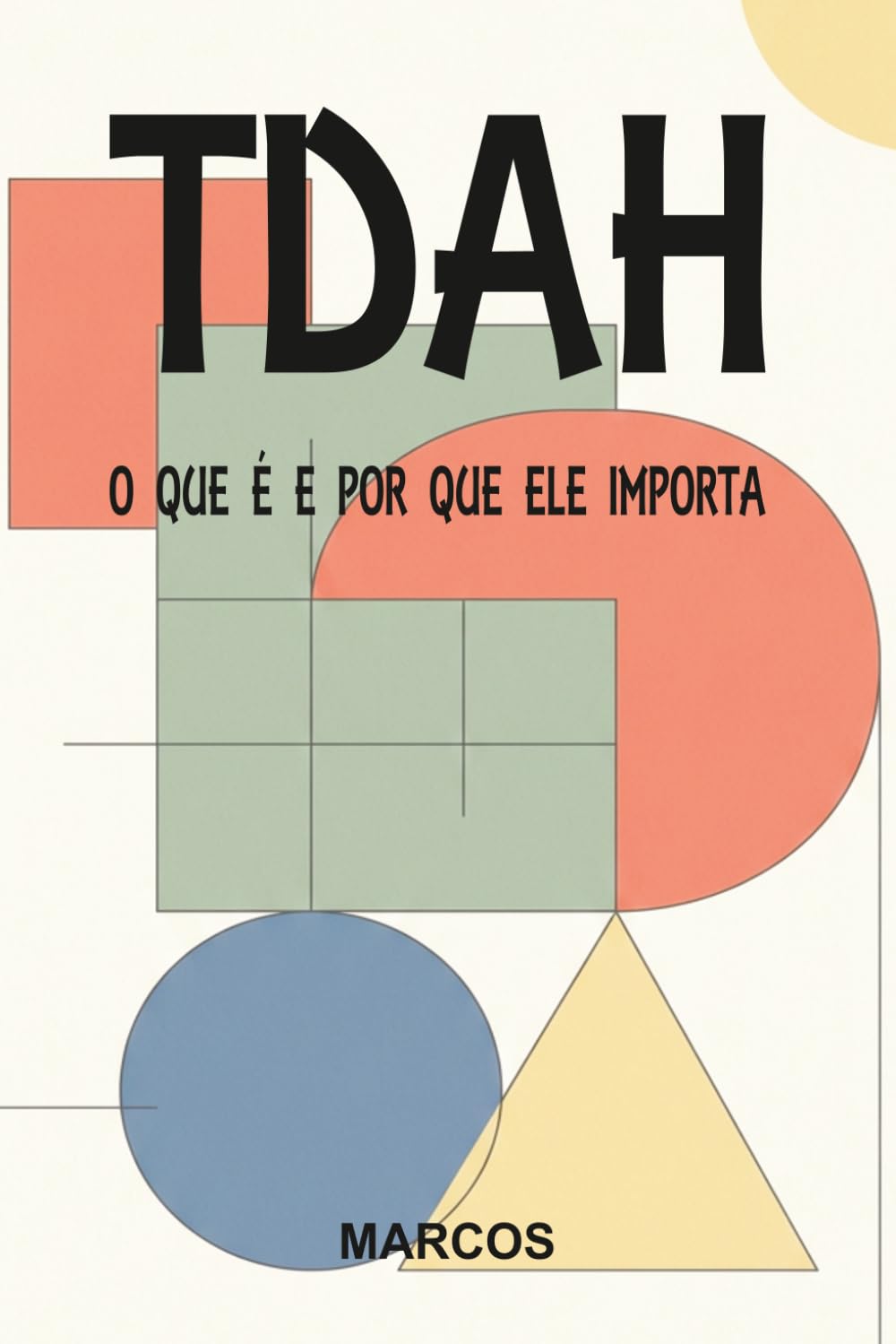 TDAH, O QUE É E POR QUE ELE IMPORTA: Diagnóstico, Acompanhamento e Tratamento (Psicanálise - Foco Clínico)