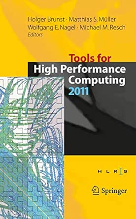 Tools for High Performance Computing 2011: Proceedings of the 5th International Workshop on Parallel Tools for High Performance Computing, September 2011, ZIH, Dresden 2012th Edition book cover