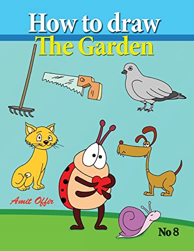 How to Draw the Garden: Drawing Book for Kids and Adults that Will Teach You How to Draw BIrds Step by Step (How to Draw Cartoon Characters)