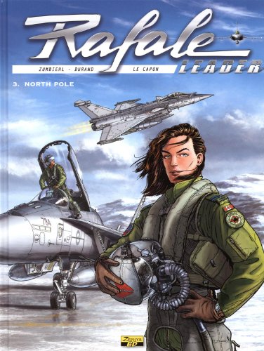 Rafale Leader, Tome 3 : North Pole