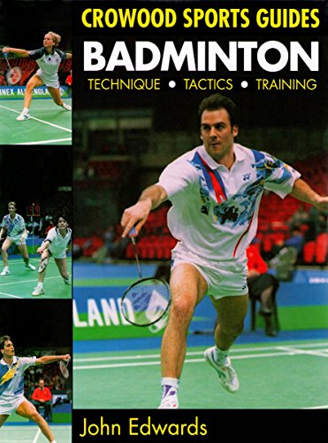 Badminton: Technique, Tactics, Training (Crowood Sports Guides) (English Edition)