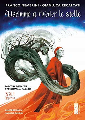  Uscimmo a riveder le stelle. La Divina Commedia raccontata ai ragazzi. Ediz. illustrata. Inferno (Vol. 1)