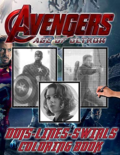 Avengers Age Of Ultron Dots Lines Swirls Coloring Book: Avengers Age Of Ultron Creative Adults Dots-Lines-Swirls Activity Books (A Perfect Gift)
