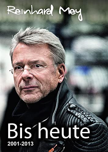 Bis heute - Reinhard Mey Bd. 3: Alle Lieder von 2001 bis 2013